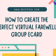 how to create the perfect virtual farewell group ecards