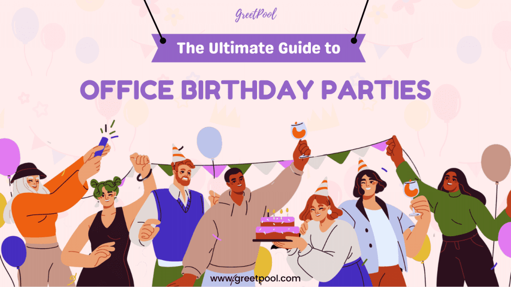 The ultimate guide to office birthday party