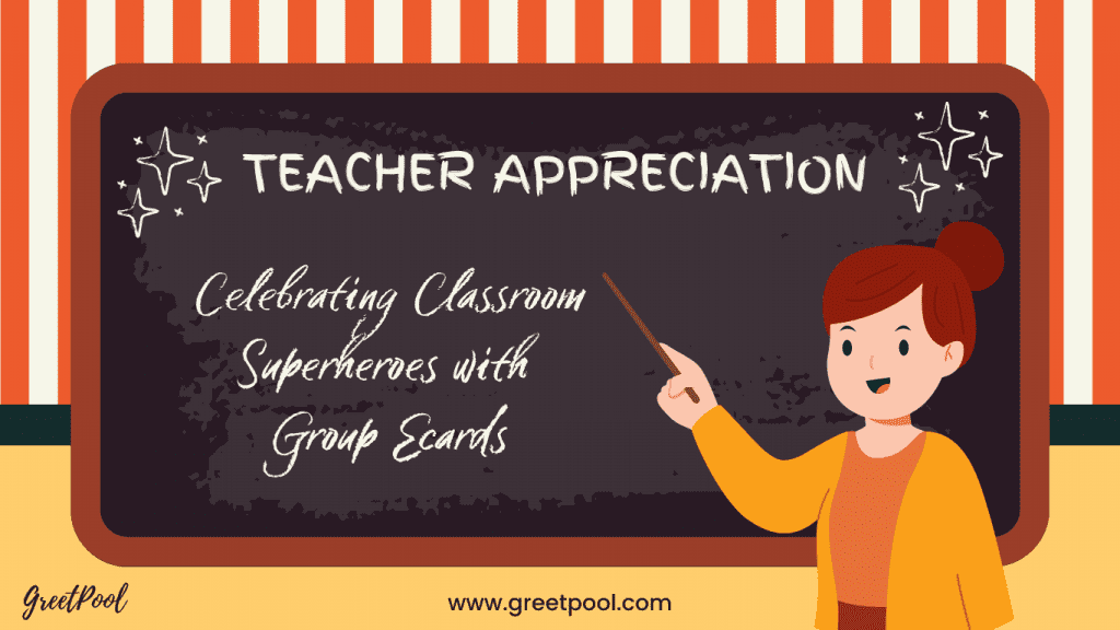 Celebrating Classroom Superheroes: Teacher Appreciation with Group Ecards