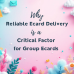 Importance of Reliable Ecard Delivery Blog Cover